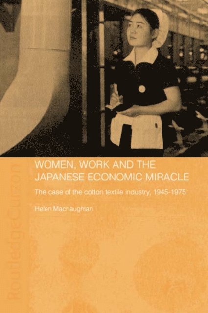 Helen Macnaughtan - Women, Work and the Japanese Economic Miracle, E-bok