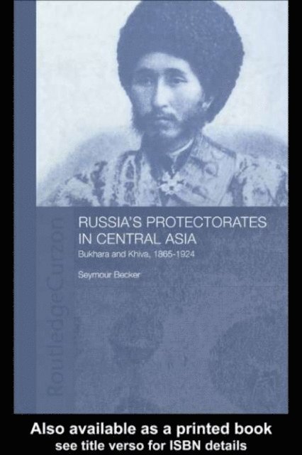 Seymour Becker - Russia's Protectorates in Central Asia, E-bok