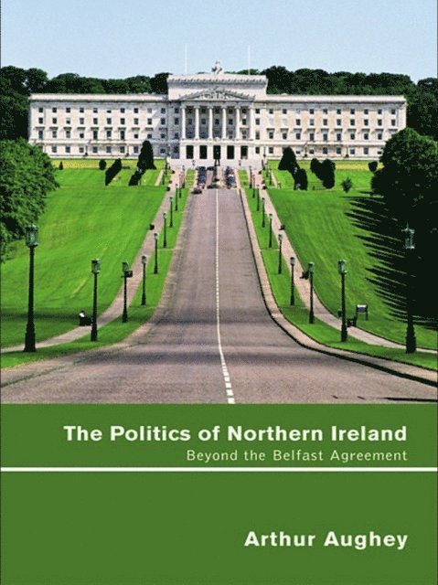 Arthur Aughey - Politics of Northern Ireland, E-bok