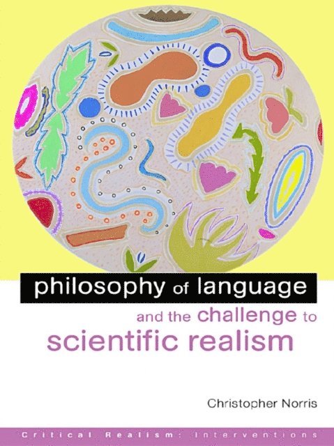Christopher Norris - Philosophy of Language and the Challenge to Scientific Realism, E-bok