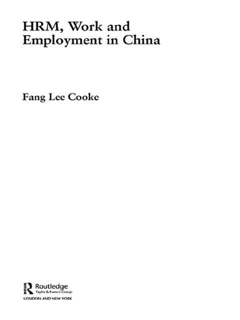 Fang Lee Cooke - HRM, Work and Employment in China, E-bok
