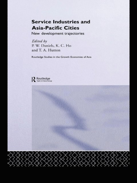 Tom Hutton, Kong Chong Ho, Peter W. Daniels - Service Industries and Asia Pacific Cities, E-bok