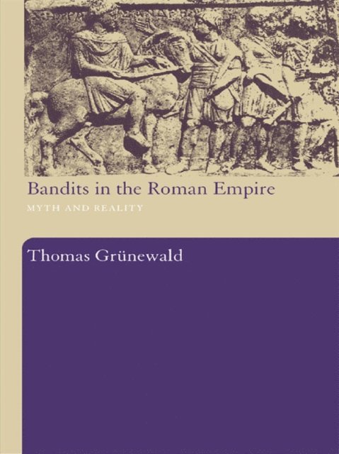 Thomas Grunewald - Bandits in the Roman Empire, E-bok