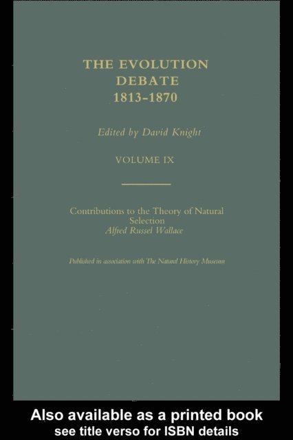 David Knight - Alfred Russell Wallace Contributions to the theory of Natural Selection, 1870, and Charles Darwin and Alfred Wallace , 'On the Tendency of Species to form Varieties' (Papers presented to the Linnean Society 30th June 1858), E-bok