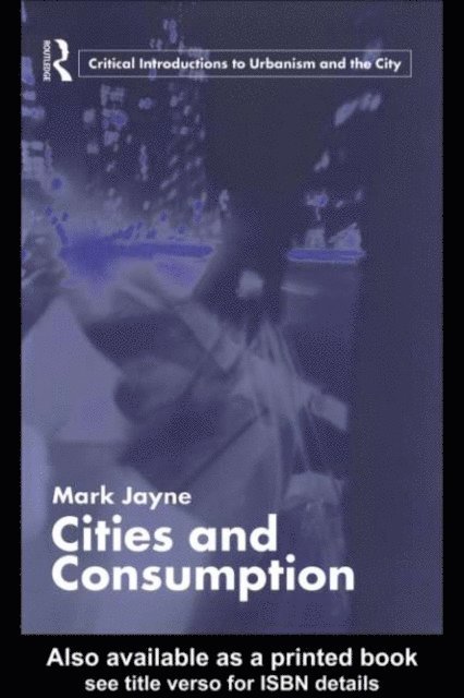 Mark Jayne - Cities and Consumption, E-bok