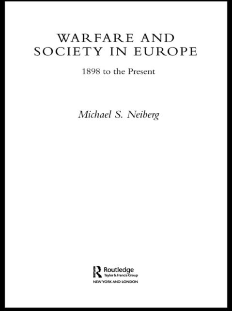 Michael S. Neiberg - Warfare and Society in Europe, E-bok
