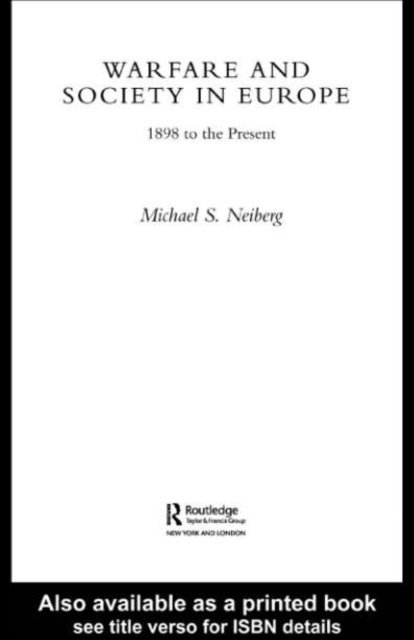 Michael S. Neiberg - Warfare and Society in Europe, E-bok