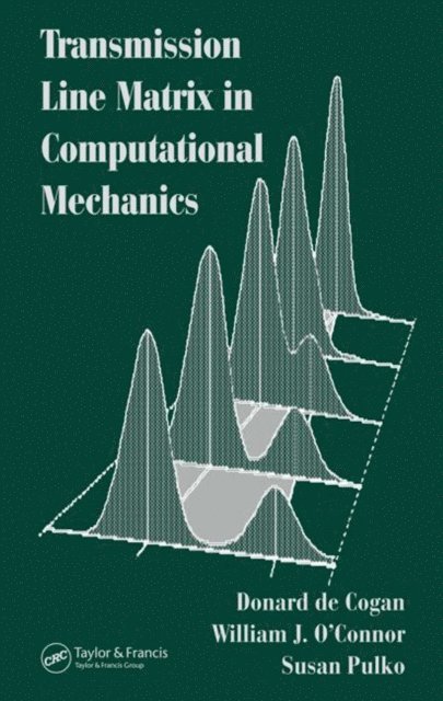 Susan Pulko, William J. O'Connor, Donard de Cogan - Transmission Line Matrix (TLM) in Computational Mechanics, E-bok