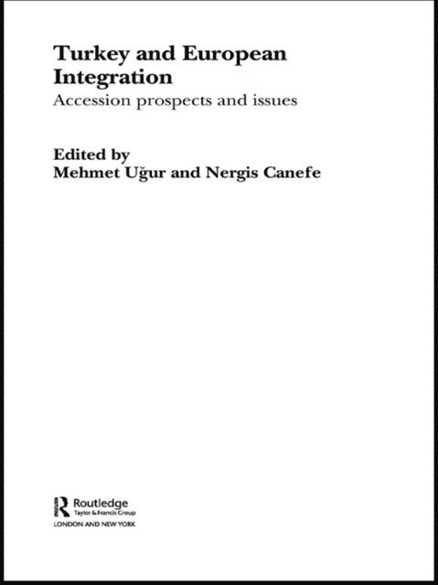 Mehmet Ugur, Nergis Canefe - Turkey and European Integration, E-bok