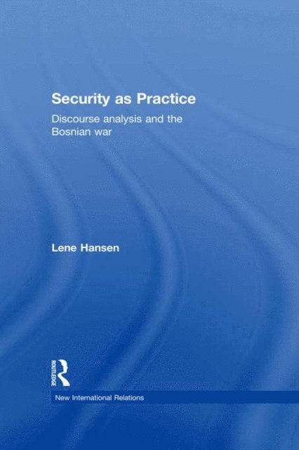 Lene Hansen - Security as Practice, E-bok