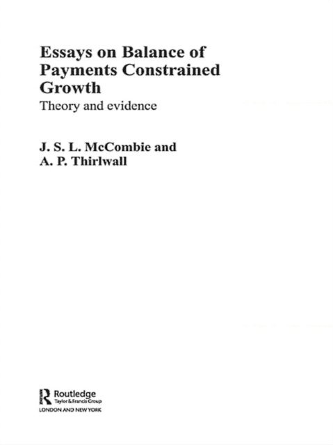 Tony Thirlwall, John McCombie - Essays on Balance of Payments Constrained Growth, E-bok
