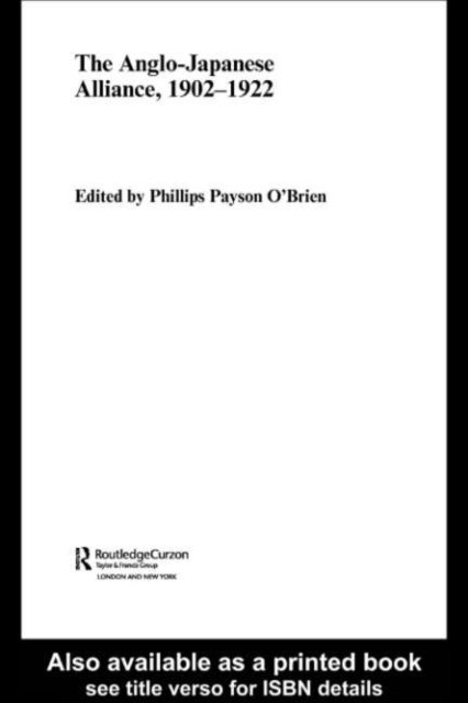 Phillips O'Brien - Anglo-Japanese Alliance, 1902-1922, E-bok