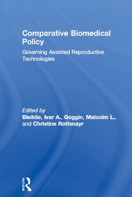 Christine Rothmayr, Malcolm L. Goggin, Ivar A. Bleiklie - Comparative Biomedical Policy, E-bok