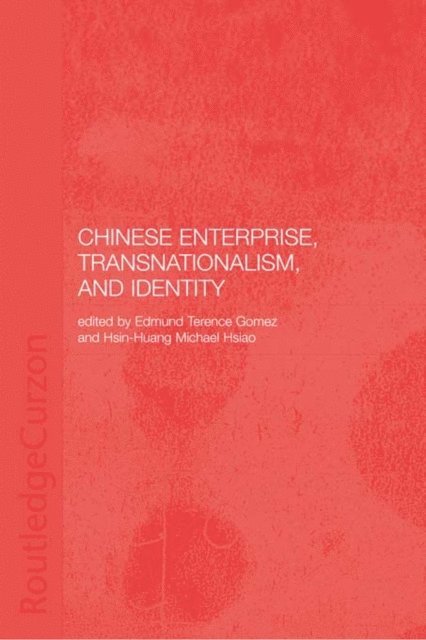 Hsin-Huang Michael Hsiao, Terence Gomez - Chinese Enterprise, Transnationalism and Identity, E-bok