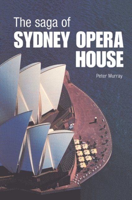 Peter Murray - Saga of Sydney Opera House, E-bok