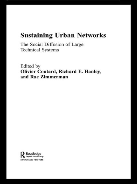 Rae Zimmerman, Richard Hanley, Olivier Coutard - Sustaining Urban Networks, E-bok