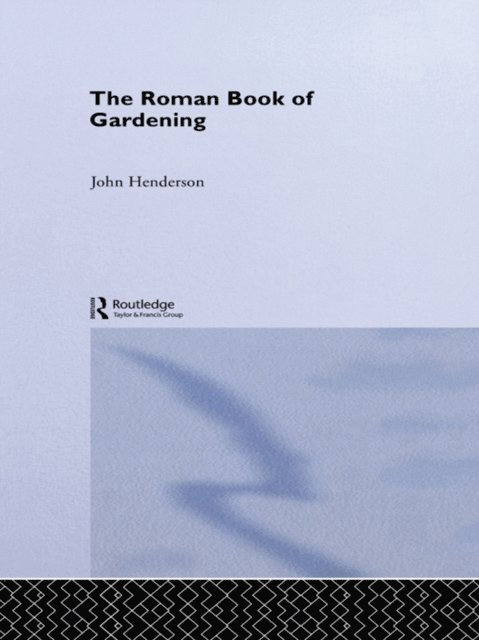 John Henderson - Roman Book of Gardening, E-bok