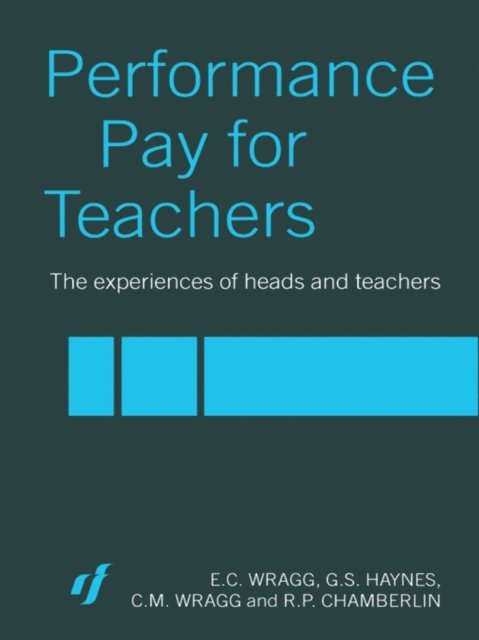 R. P. Chamberlin, G. S. Haynes, C. M. Wragg - Performance Pay for Teachers, E-bok