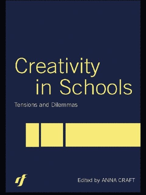 Anna Craft - Creativity in Schools, E-bok