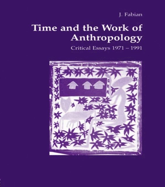Johanne Fabian - Time and the Work of Anthropology, E-bok