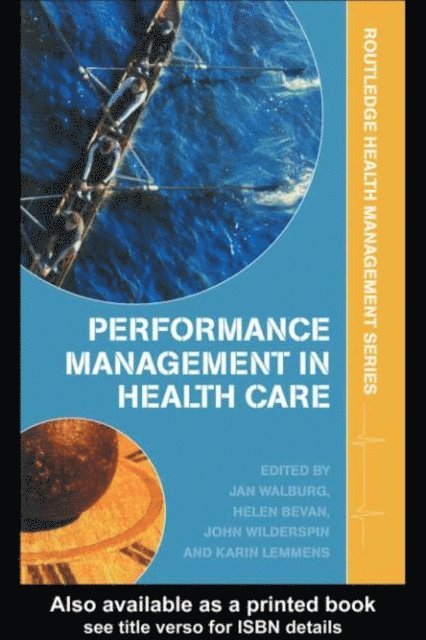 Karin Lemmens, John Wilderspin, Helen Bevan, Jan Walburg - Performance Management in Healthcare, E-bok