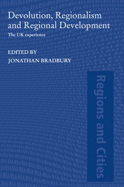 Jonathan Bradbury - Devolution, Regionalism and Regional Development, E-bok