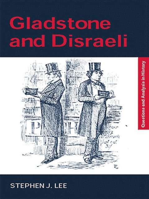 Stephen J. Lee - Gladstone and Disraeli, E-bok