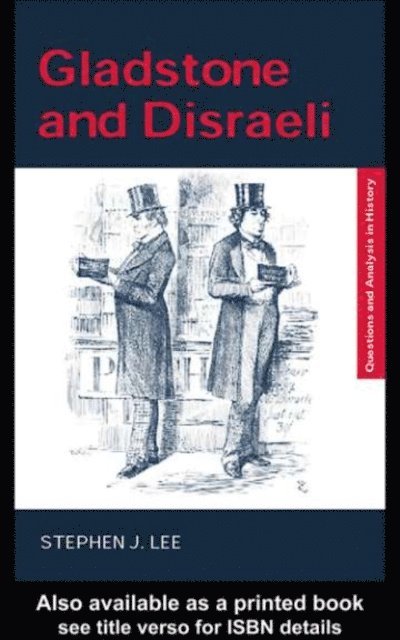 Stephen J. Lee - Gladstone and Disraeli, E-bok