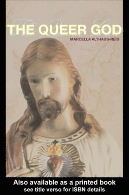 Marcella Althaus-Reid - Queer God, E-bok