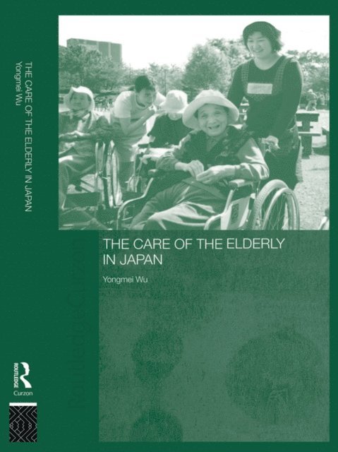 Yongmei Wu - Care of the Elderly in Japan, E-bok