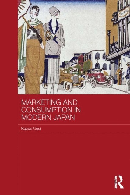 Kazuo Usui - Marketing and Consumption in Modern Japan, E-bok