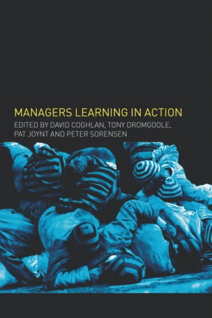 Peter Sorensen, Pay Joynt, Tony Dromgoole, David Coghlan - Managers Learning in Action, E-bok