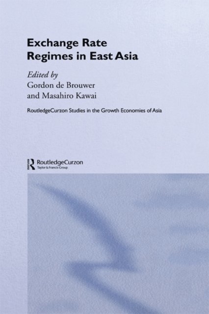 Gordon de Brouwer, Masahiro Kawai - Exchange Rate Regimes in East Asia, E-bok