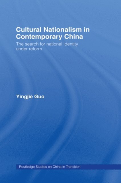 Yingjie Guo - Cultural Nationalism in Contemporary China, E-bok