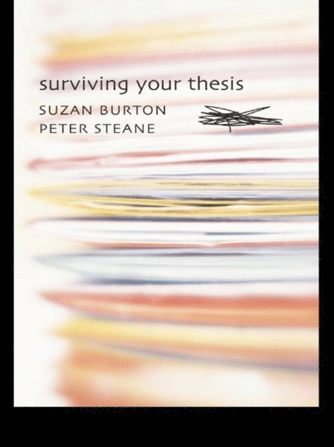 Peter Steane, Suzan Burton - Surviving Your Thesis, E-bok