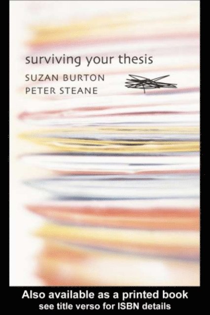 Peter Steane, Suzan Burton - Surviving Your Thesis, E-bok