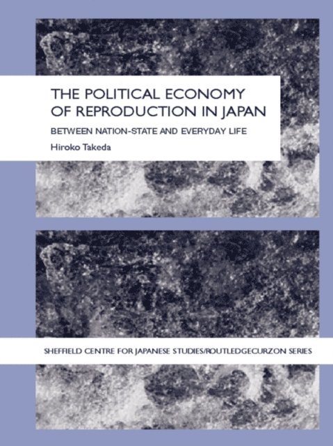 Takeda Hiroko - Political Economy of Reproduction in Japan, E-bok
