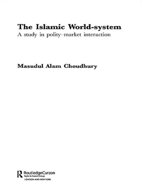 Masudul Alam Choudhury - Islamic World-System, E-bok