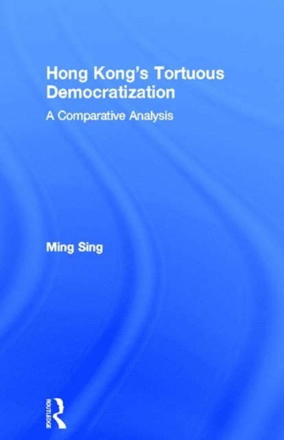 Ming Sing - Hong Kong's Tortuous Democratization, E-bok
