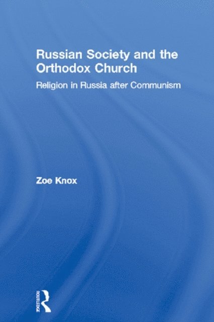 Zoe Knox - Russian Society and the Orthodox Church, E-bok
