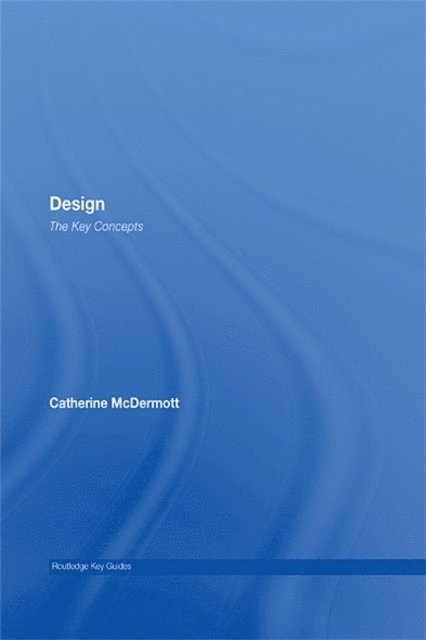 Catherine McDermott - Design: The Key Concepts, E-bok