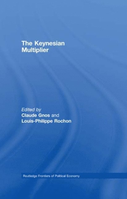 Louis-Philippe Rochon, Claude Gnos - Keynesian Multiplier, E-bok