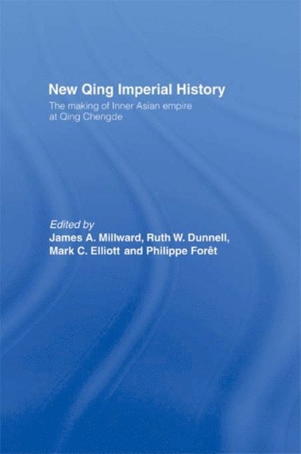 James A Millward, Philippe Foret, Mark C. Elliott, Ruth W. Dunnell - New Qing Imperial History, E-bok