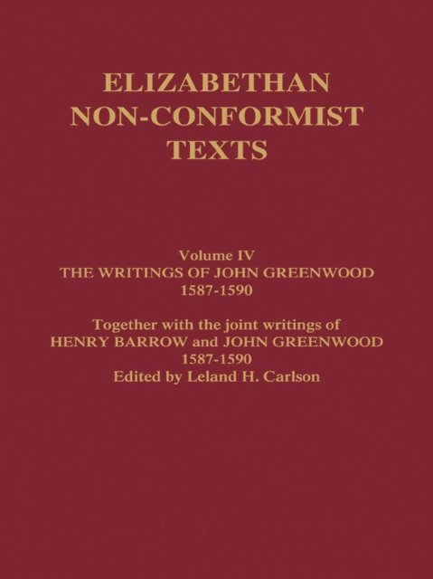 John Greenwood - Writings of John Greenwood 1587-1590, together with the joint writings of Henry Barrow and John Greenwood 1587-1590, E-bok