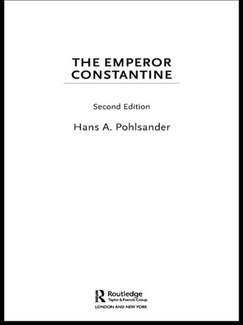 Hans A. Pohlsander - Emperor Constantine, E-bok