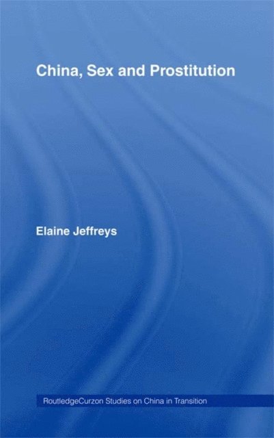 Elaine Jeffreys - China, Sex and Prostitution, E-bok