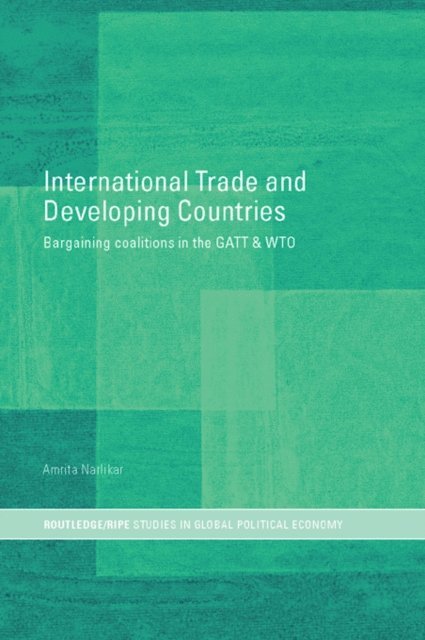 Amrita Narlikar - International Trade and Developing Countries, E-bok
