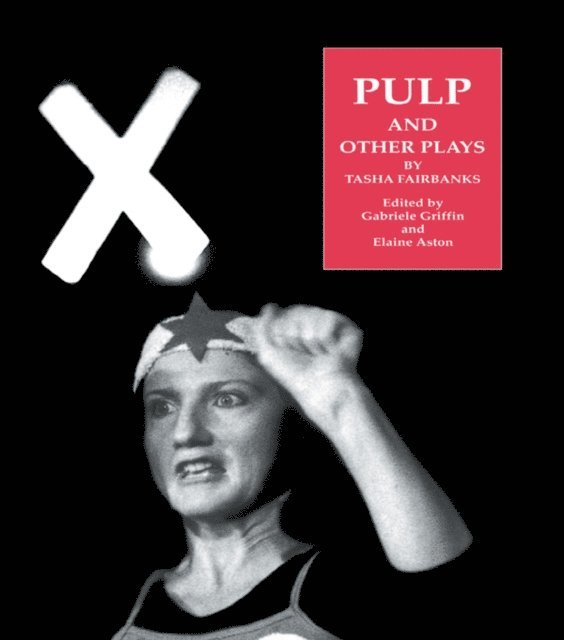 Gabriele Griffin, Elaine Aston - Pulp and Other Plays by Tasha Fairbanks, E-bok