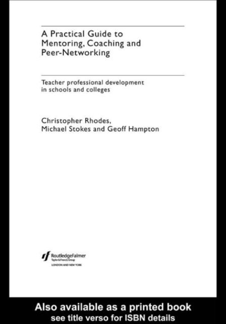 Michael Stokes, Christopher Rhodes, Geoff Hampton - Practical Guide to Mentoring, Coaching and Peer-networking, E-bok