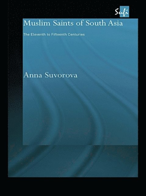 Anna Suvorova - Muslim Saints of South Asia, E-bok